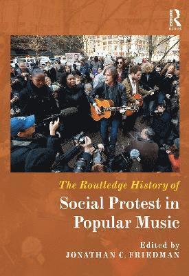 Jonathan C. Friedman, USA) Friedman, Jonathan C. (West Chester University - Routledge History of Social Protest in Popular Music, Häftad
