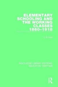 bokomslag Elementary Schooling and the Working Classes, 1860-1918