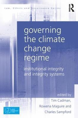 Tim Cadman, Rowena Maguire, Charles Sampford, Australia) Maguire, Rowena (Queensland University of Technology, Australia) Sampford, Charles (Griffith University - Governing the Climate Change Regime, Inbunden