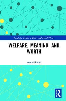 Aaron Smuts - Welfare, Meaning, and Worth, Inbunden