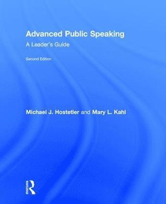Michael J. Hostetler, Mary L. Kahl, Michael J Hostetler, Mary L Kahl - Advanced Public Speaking: A Leader's Guide, Inbunden
