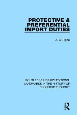 A. C. Pigou - Protective and Preferential Import Duties, Inbunden