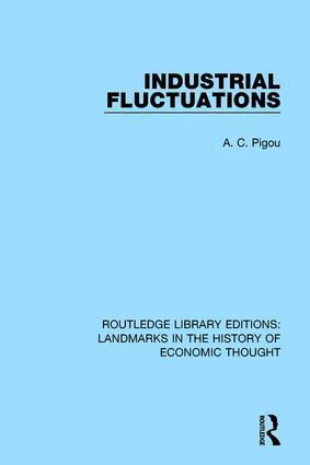 A. C. Pigou - Industrial Fluctuations, Inbunden