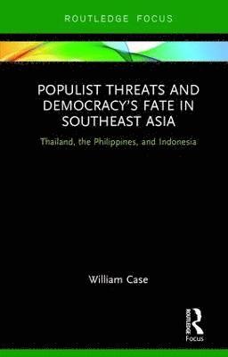 bokomslag Populist Threats and Democracys Fate in Southeast Asia