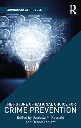 Danielle Reynald, Benoit Leclerc - Future of Rational Choice for Crime Prevention, Inbunden