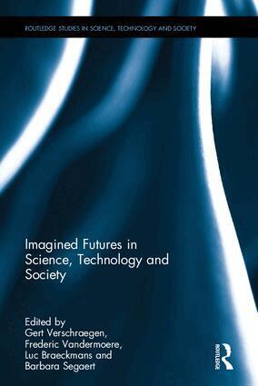 Gert Verschraegen, Frédéric Vandermoere, Luc Braeckmans, Barbara Segaert - Imagined Futures in Science, Technology and Society, Inbunden