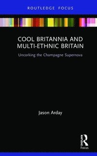 bokomslag Cool Britannia and Multi-Ethnic Britain