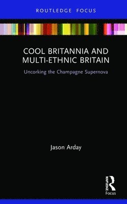 bokomslag Cool Britannia and Multi-Ethnic Britain