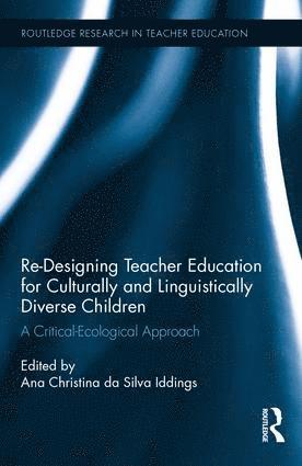 Ana Christina da Silva Iddings, Ana Christina Da Silva Iddings - Re-Designing Teacher Education for Culturally and Linguistically Diverse Students, Inbunden
