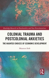 bokomslag Colonial Trauma and Postcolonial Anxieties