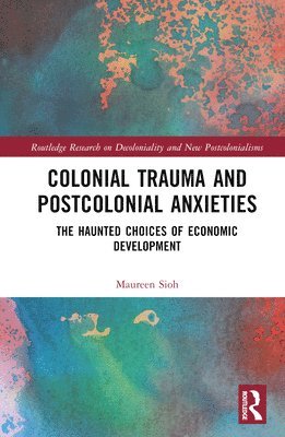 bokomslag Colonial Trauma and Postcolonial Anxieties