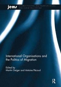 bokomslag International Organisations and the Politics of Migration