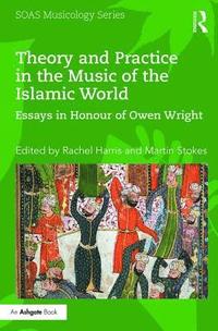 bokomslag Theory and Practice in the Music of the Islamic World