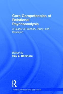 Roy E. Barsness - Core Competencies of Relational Psychoanalysis, Inbunden