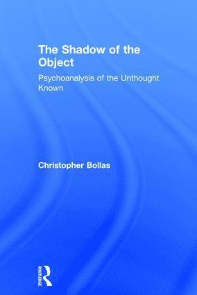 Christopher Bollas - Shadow of the Object, Inbunden
