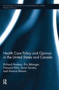 bokomslag Health Care Policy and Opinion in the United States and Canada