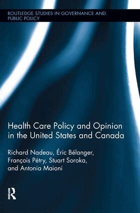 Richard Nadeau, Éric Bélanger, François Pétry, Stuart N Soroka, Antonia Maioni - Health Care Policy and Opinion in the United States and Canada, Häftad