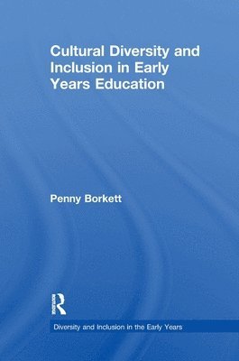 bokomslag Cultural Diversity and Inclusion in Early Years Education