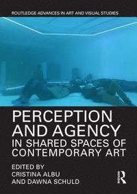 bokomslag Perception and Agency in Shared Spaces of Contemporary Art