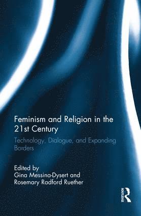 Gina Messina-Dysert, Rosemary Ruether - Feminism and Religion in the 21st Century, Häftad