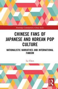 bokomslag Chinese Fans of Japanese and Korean Pop Culture