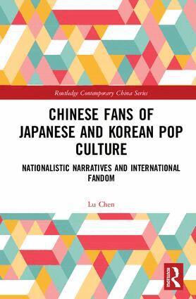 Lu Chen - Chinese Fans of Japanese and Korean Pop Culture, Inbunden