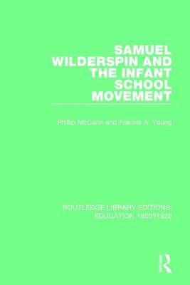 Phillip McCann, Francis A. Young, Francis a. Young - Samuel Wilderspin and the Infant School Movement, Häftad