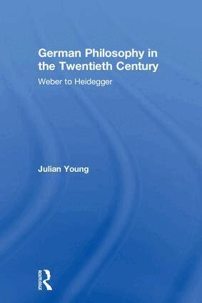 Julian Young - German Philosophy in the Twentieth Century, Inbunden