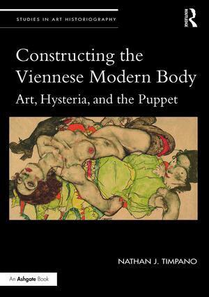 Nathan Timpano - Constructing the Viennese Modern Body, Inbunden