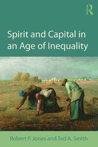 bokomslag Spirit and Capital in an Age of Inequality