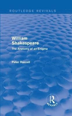 Routledge Revivals: William Shakespeare: The Anatomy of an Enigma (1990) 1