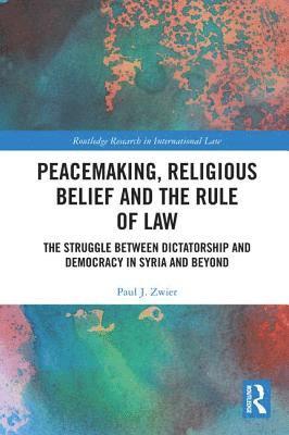 Peacemaking, Religious Belief and the Rule of Law 1