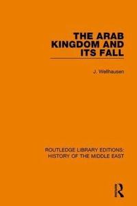 bokomslag The Arab Kingdom and its Fall