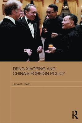 Ronald Keith - Deng Xiaoping and China's Foreign Policy, Inbunden