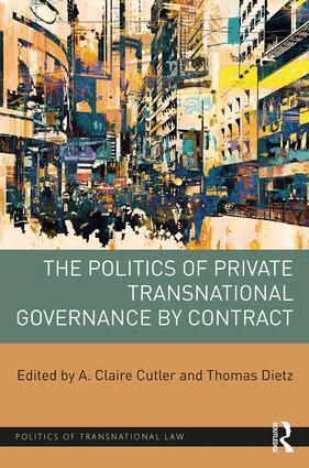 A. Claire Cutler, Thomas Dietz - Politics of Private Transnational Governance by Contract, Inbunden
