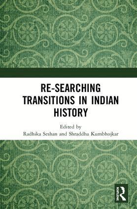 Radhika Seshan, Shraddha Kumbhojkar - Re-searching Transitions in Indian History, Inbunden