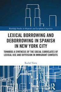 bokomslag Lexical borrowing and deborrowing in Spanish in New York City