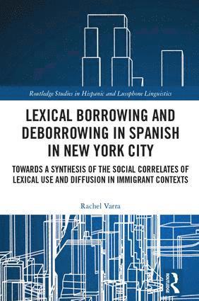 Rachel Varra - Lexical borrowing and deborrowing in Spanish in New York City, Inbunden