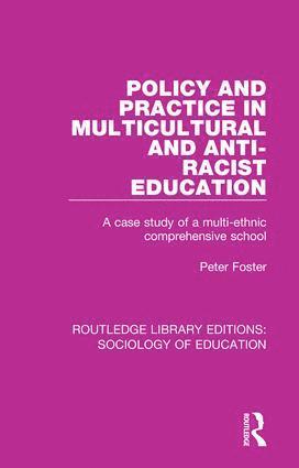 Peter Foster - Policy and Practice in Multicultural and Anti-Racist Education, Inbunden