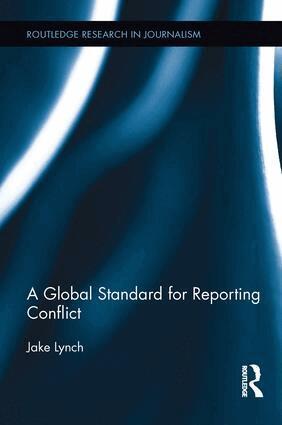Jake Lynch - Global Standard for Reporting Conflict, Häftad