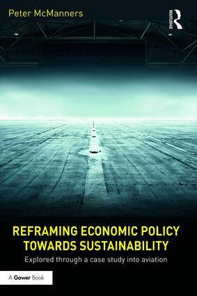 Peter McManners - Reframing Economic Policy towards Sustainability, Inbunden
