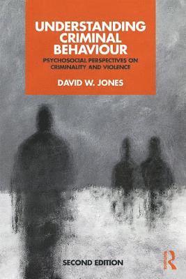David Jones, UK) Jones, David (Faculty of Arts & Social Sciences, School of Psychology, The Open University - Understanding Criminal Behaviour, Häftad
