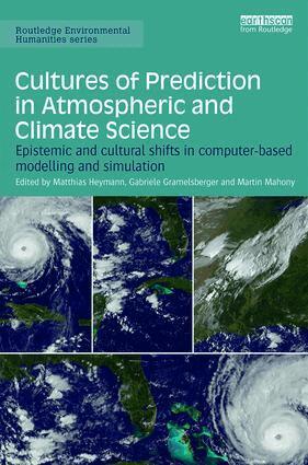 Matthias Heymann, Gabriele Gramelsberger, Martin Mahony - Cultures of Prediction in Atmospheric and Climate Science, Inbunden