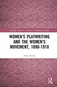 bokomslag Women's Playwriting and the Women's Movement, 1890-1918