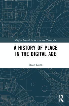Stuart Dunn - History of Place in the Digital Age, Inbunden