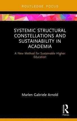 bokomslag Systemic Structural Constellations and Sustainability in Academia