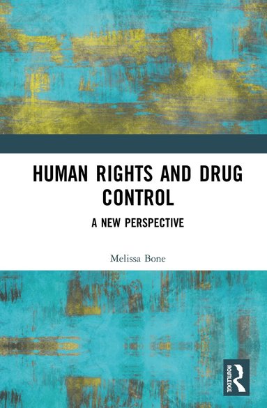 Melissa Bone - Human Rights and Drug Control, Inbunden