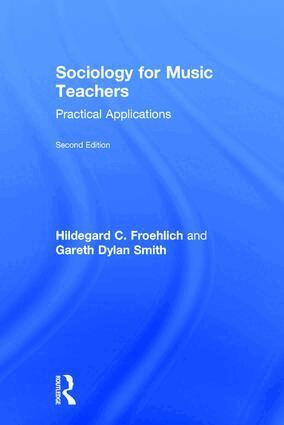 Hildegard Froehlich, Gareth Smith - Sociology for Music Teachers, Inbunden