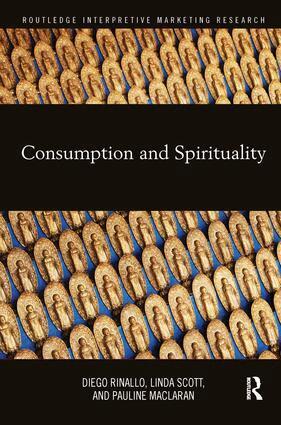 Diego Rinallo, Linda Scott, Pauline Maclaran - Consumption and Spirituality, Häftad