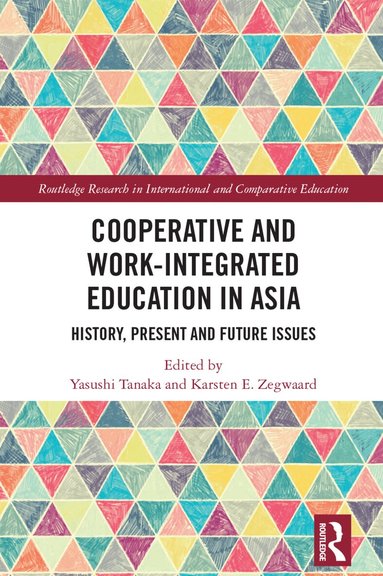Yasushi Tanaka, Karsten Zegwaard - Cooperative and Work-Integrated Education in Asia, Inbunden
